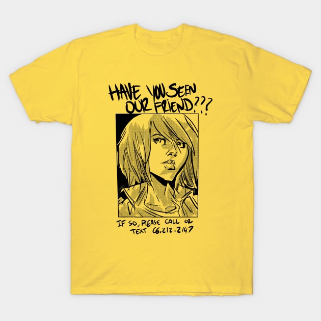 Have You Seen Our Friend??? T-Shirt by Scum_and_Villainy